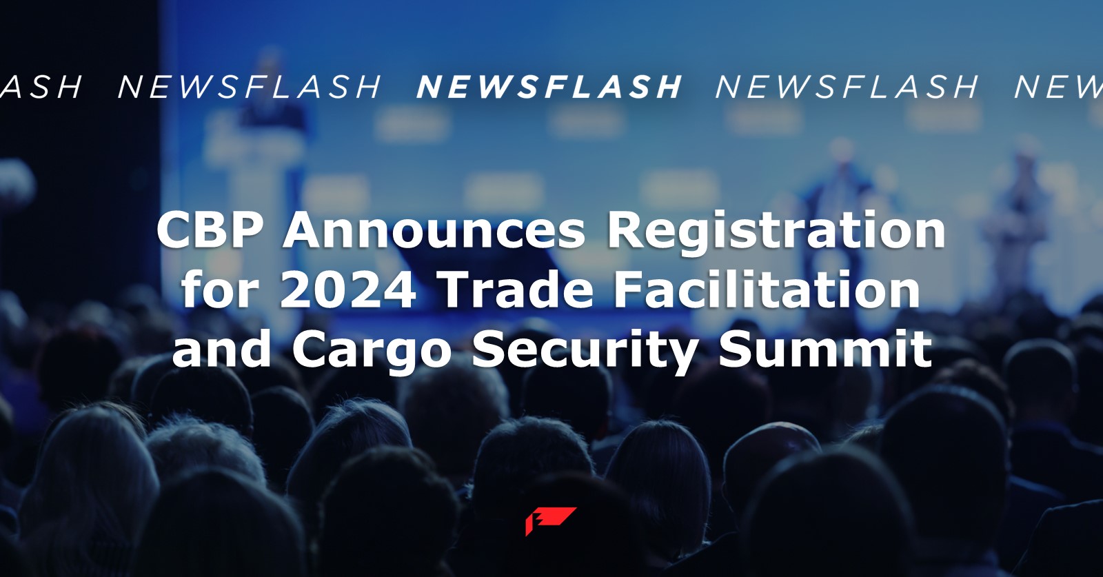 CBP Announces Registration for 2024 Trade Facilitation and Cargo